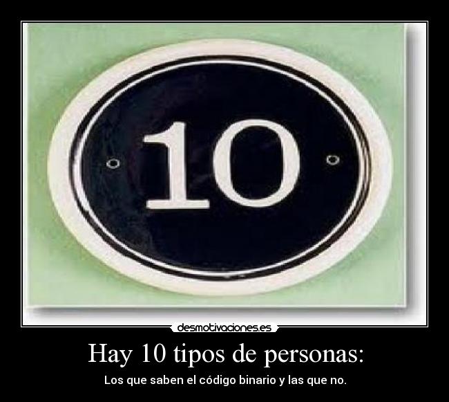 Hay 10 tipos de personas: - 