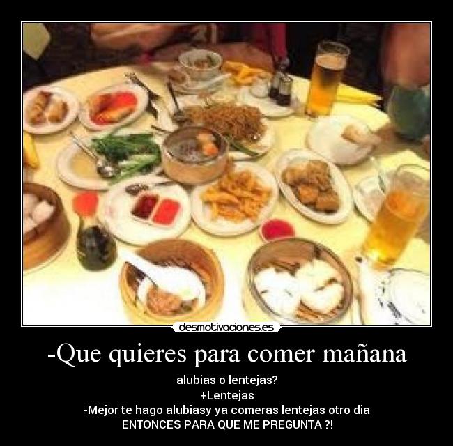 -Que quieres para comer mañana -