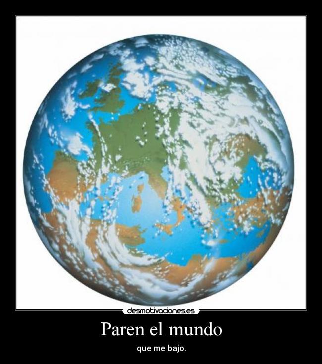 Paren el mundo -