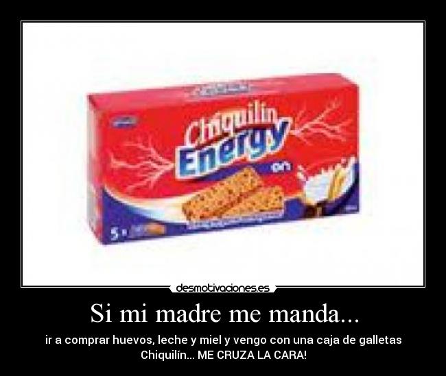 Si mi madre me manda... -
