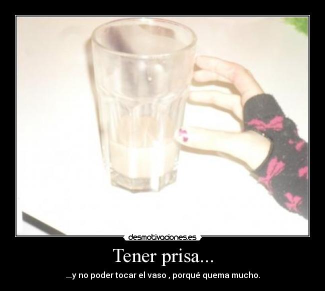 Tener prisa... - 