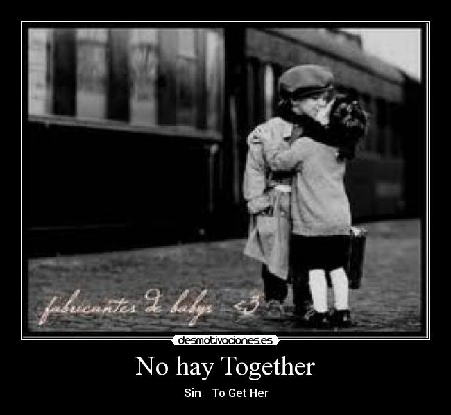 No hay Together - Sin To Get Her