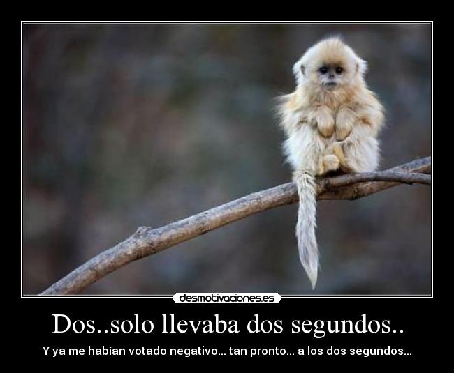 Dos..solo llevaba dos segundos.. -