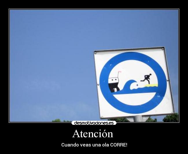 Atención - Cuando veas una ola CORRE!