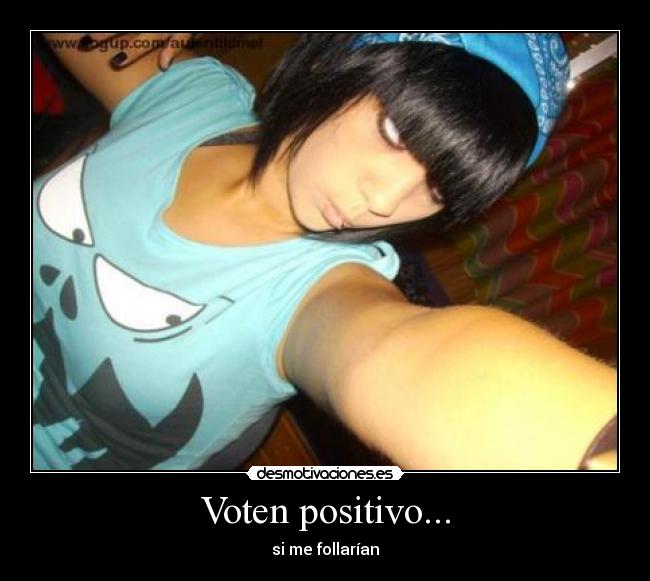 Voten positivo... -