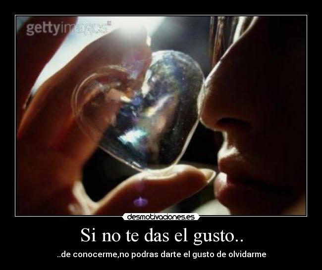 Si no te das el gusto.. -