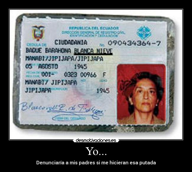 Yo... - Denunciaría a mis padres si me hicieran esa putada