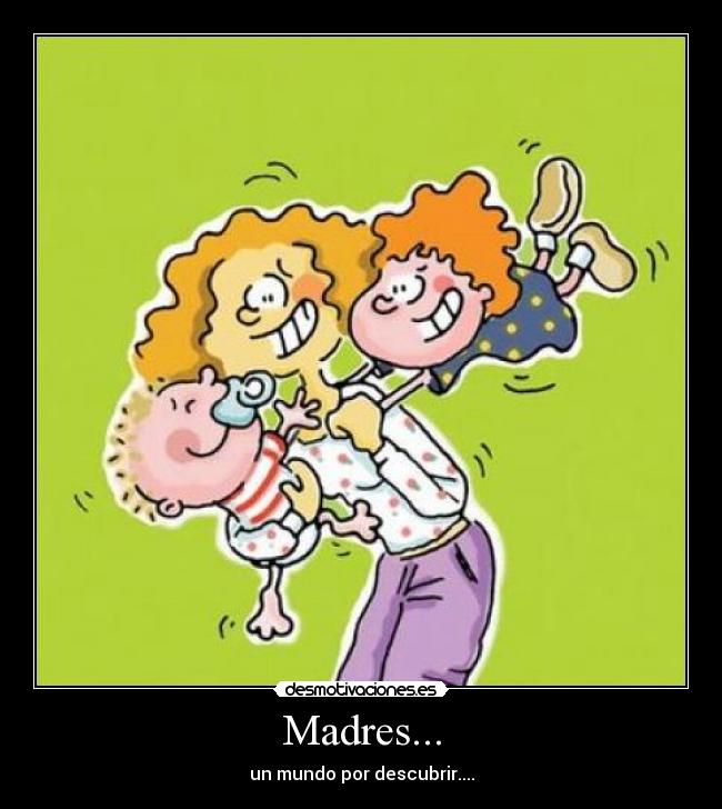 Madres... -