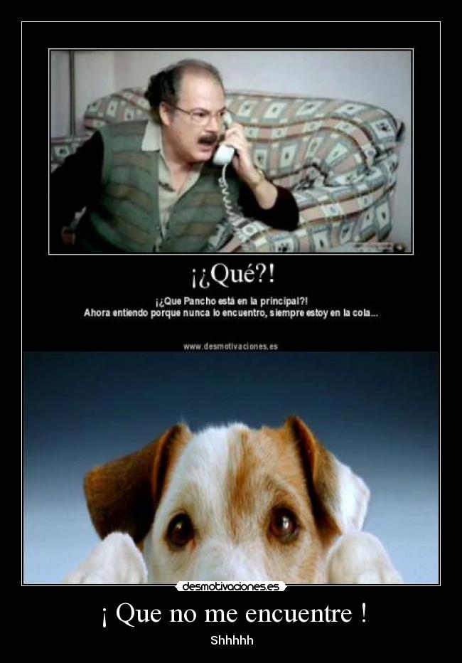 ¡ Que no me encuentre ! -