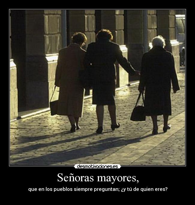 Señoras mayores, -