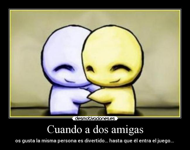 Cuando a dos amigas - 