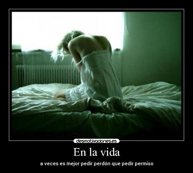 En la vida - a veces es mejor pedir perdón que pedir permiso