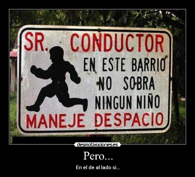 Pero... - En el de al lado si...