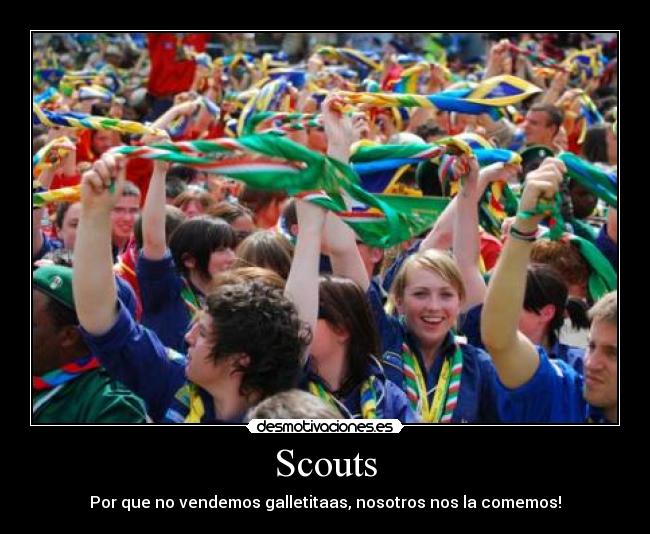 Scouts - Por que no vendemos galletitaas, nosotros nos la comemos!