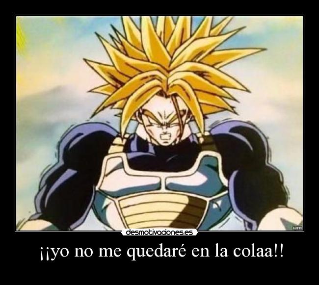 ¡¡yo no me quedaré en la colaa!! - 