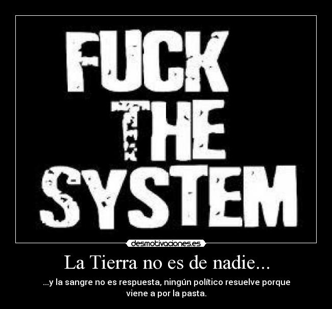 La Tierra no es de nadie... -