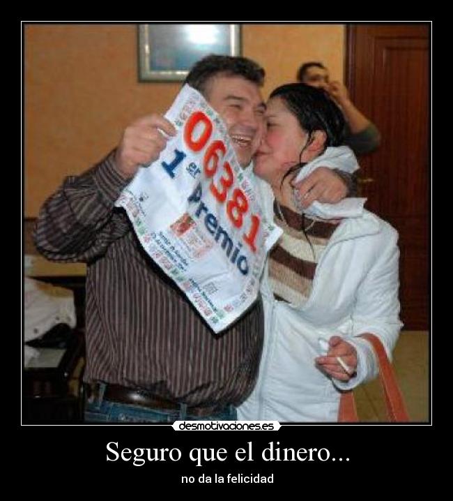 Seguro que el dinero... -