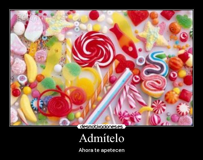 Admítelo - Ahora te apetecen