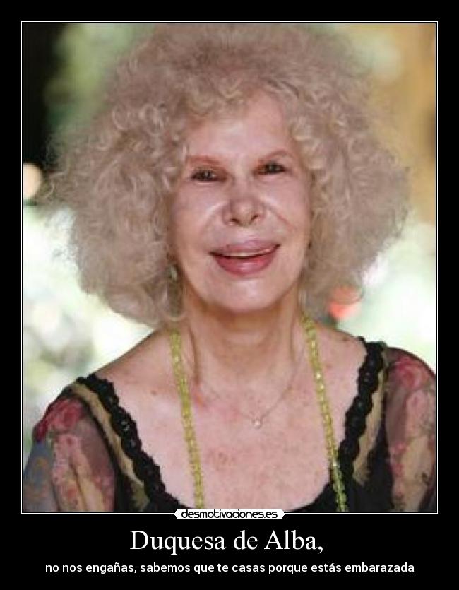 Duquesa de Alba, -