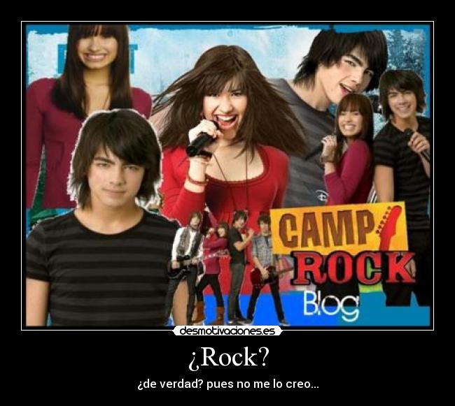¿Rock? - ¿de verdad? pues no me lo creo...