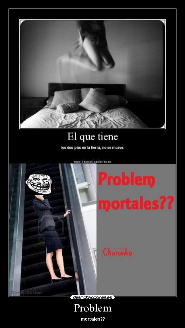 Problem - mortales??