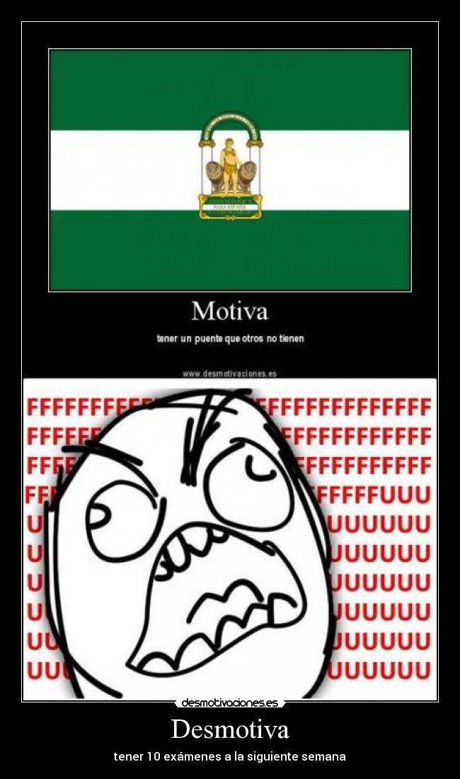 Desmotiva - tener 10 exámenes a la siguiente semana