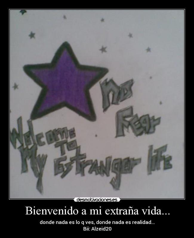 Bienvenido a mi extraña vida... -