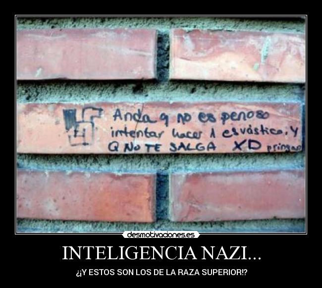 carteles inteligencia nazi y estos son los raza superior adriantxo nazi antifa tontos desmotivaciones