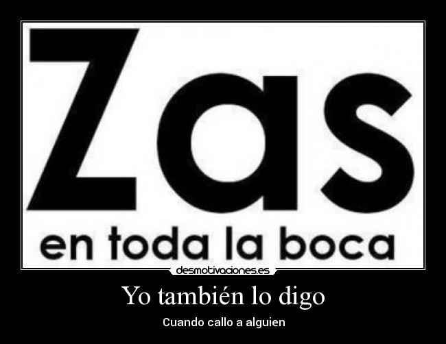 Yo también lo digo - Cuando callo a alguien