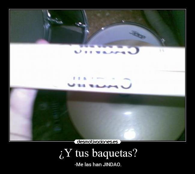 ¿Y tus baquetas? -