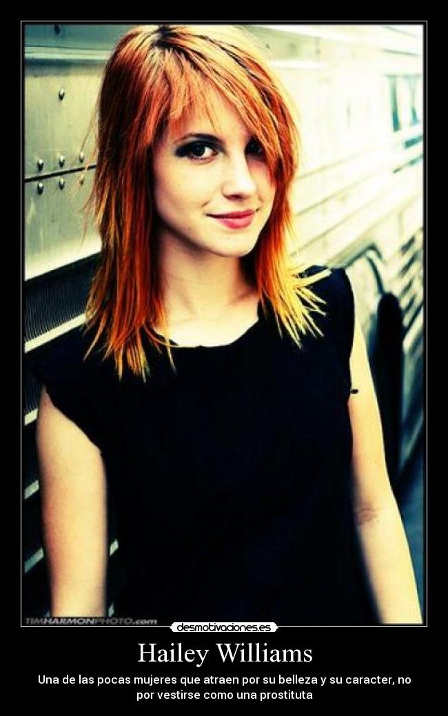 Hailey Williams - Una de las pocas mujeres que atraen por su belleza y su caracter, no
por vestirse como una prostituta