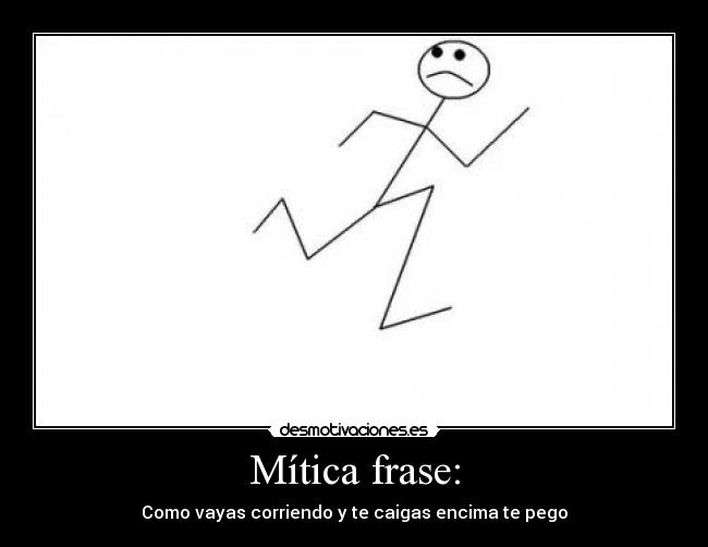 Mítica frase: - 