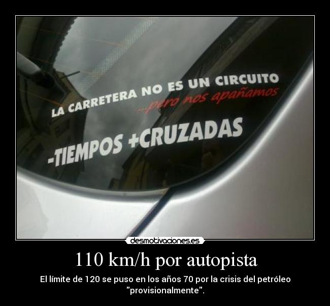 110 km/h por autopista - El límite de 120 se puso en los años 70 por la crisis del petróleo provisionalmente.