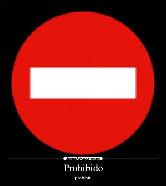 Prohibido - prohibir.