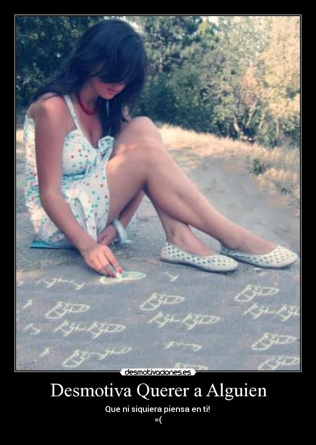 Desmotiva Querer a Alguien -