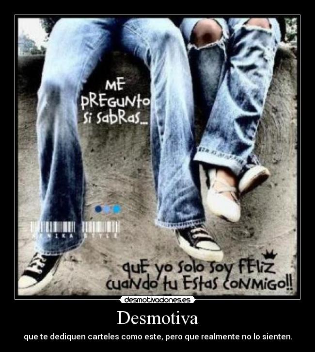 Desmotiva - que te dediquen carteles como este, pero que realmente no lo sienten.