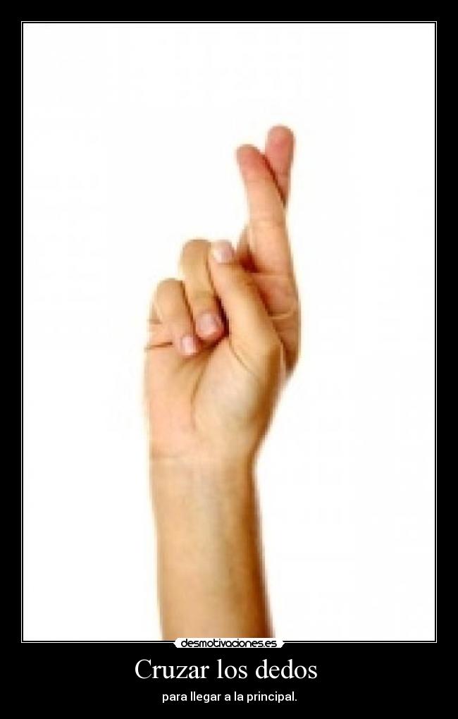 Cruzar los dedos - para llegar a la principal.