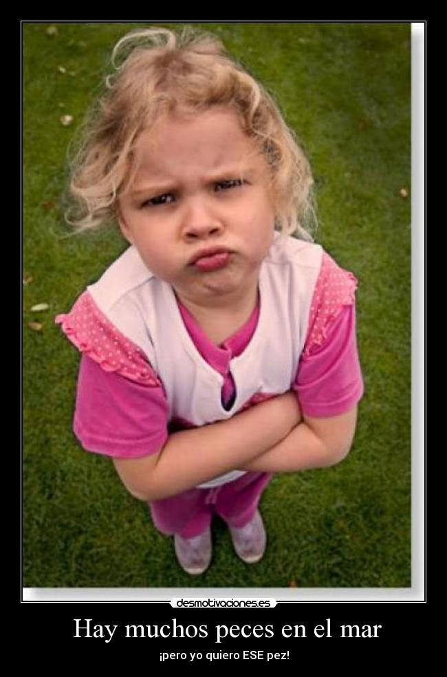  Hay muchos peces en el mar - ¡pero yo quiero ESE pez!