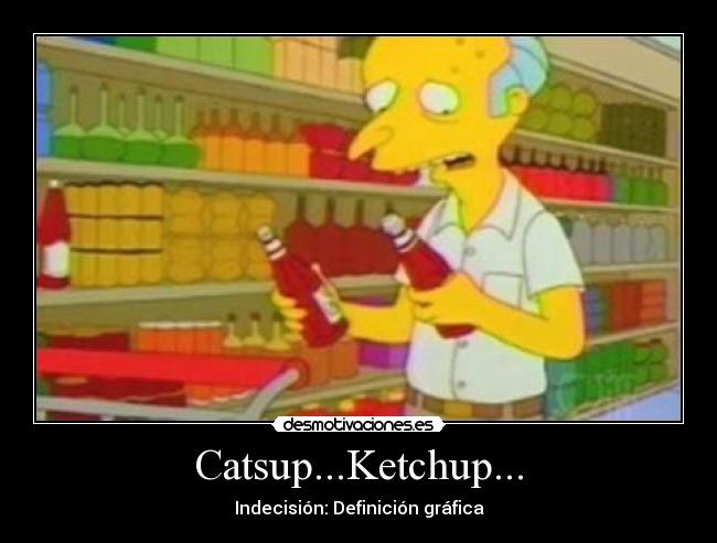 Catsup...Ketchup... - Indecisión: Definición gráfica