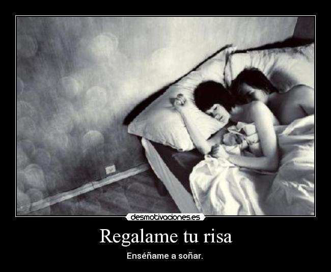 Regalame tu risa - Enséñame a soñar.