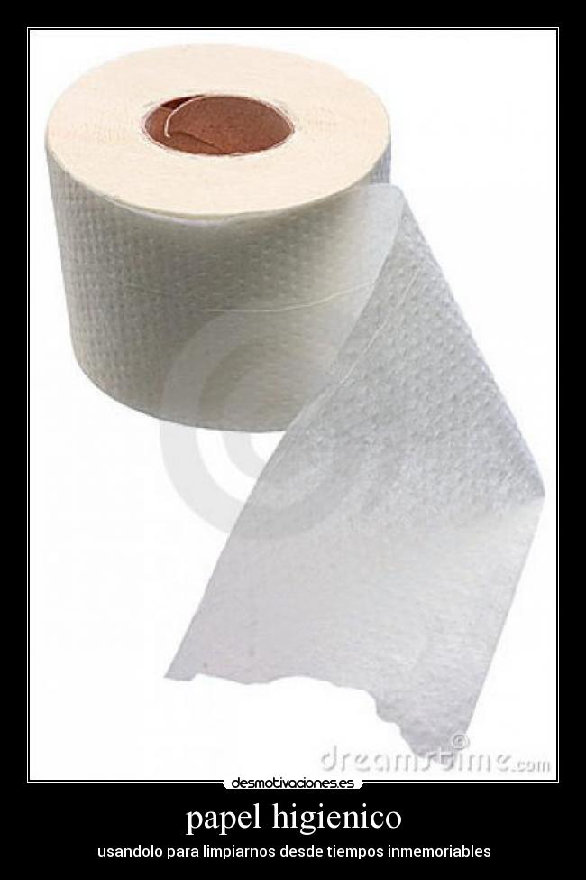 papel higienico - usandolo para limpiarnos desde tiempos inmemoriables