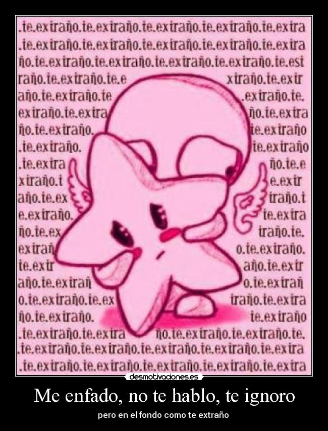 Me enfado, no te hablo, te ignoro - 