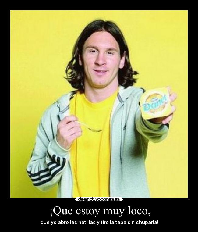 ¡Que estoy muy loco, - 