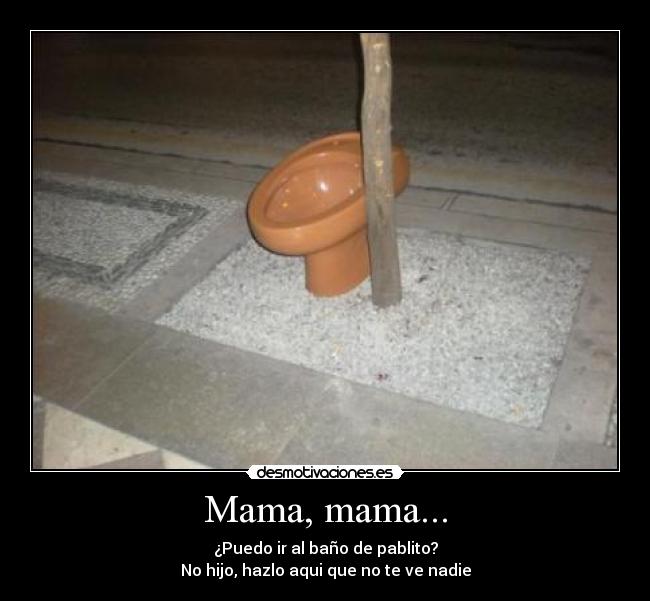 Mama, mama... -