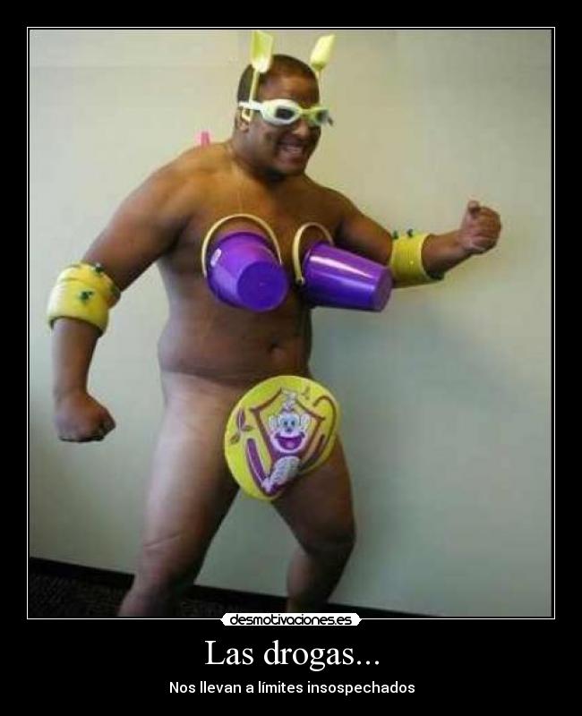 Las drogas... -