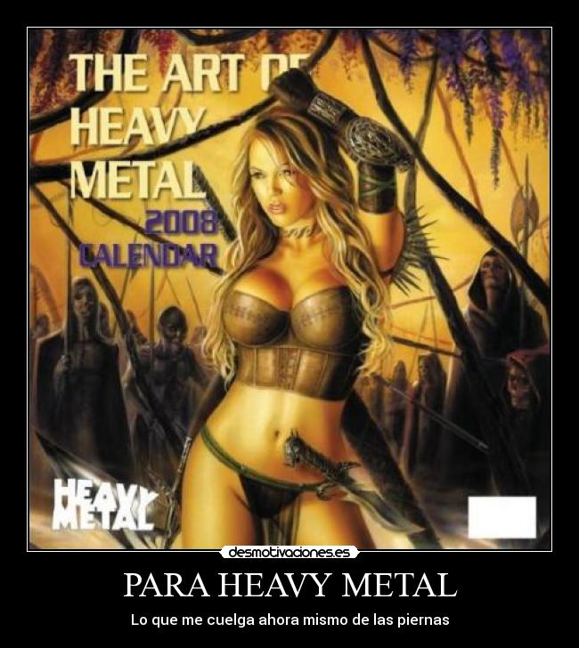 PARA HEAVY METAL - Lo que me cuelga ahora mismo de las piernas