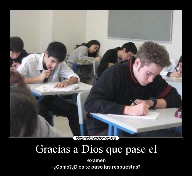 Gracias a Dios que pase el -