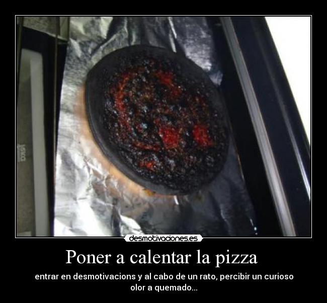 Poner a calentar la pizza -