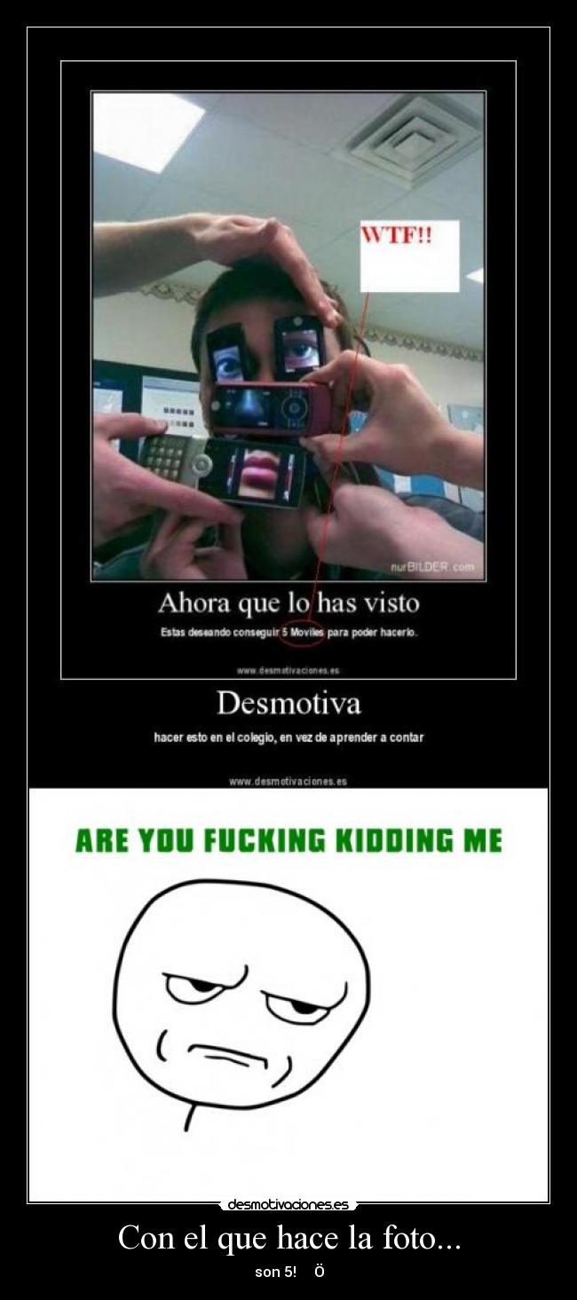 Con el que hace la foto... -