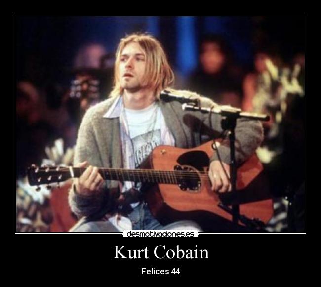 Kurt Cobain - Felices 44